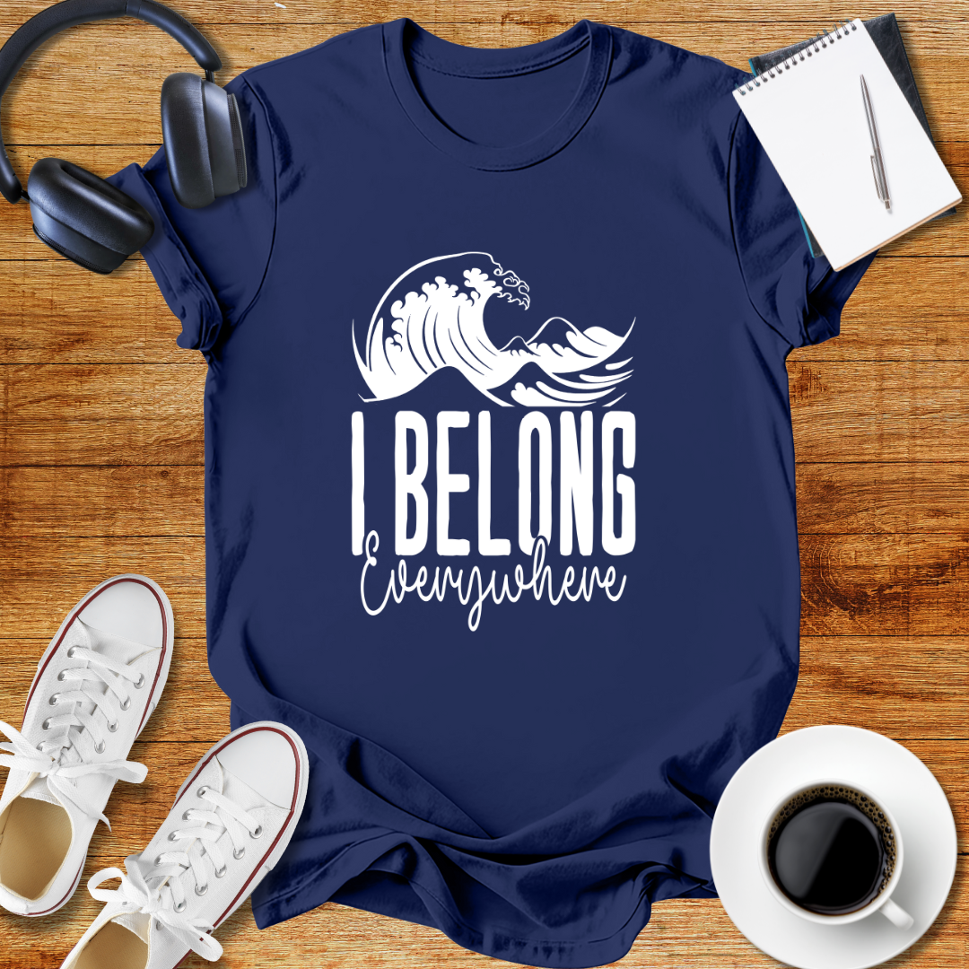 I Belong Everywhere Unisex  T-Shirt