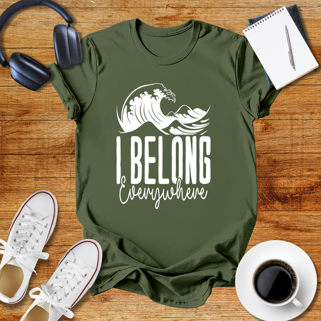 I Belong Everywhere Unisex  T-Shirt
