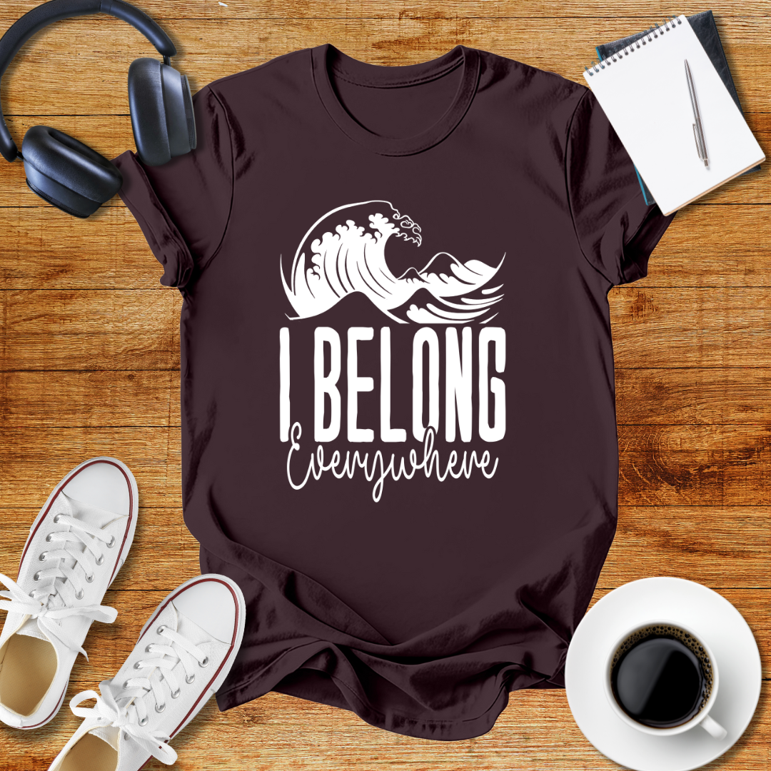 I Belong Everywhere Unisex  T-Shirt