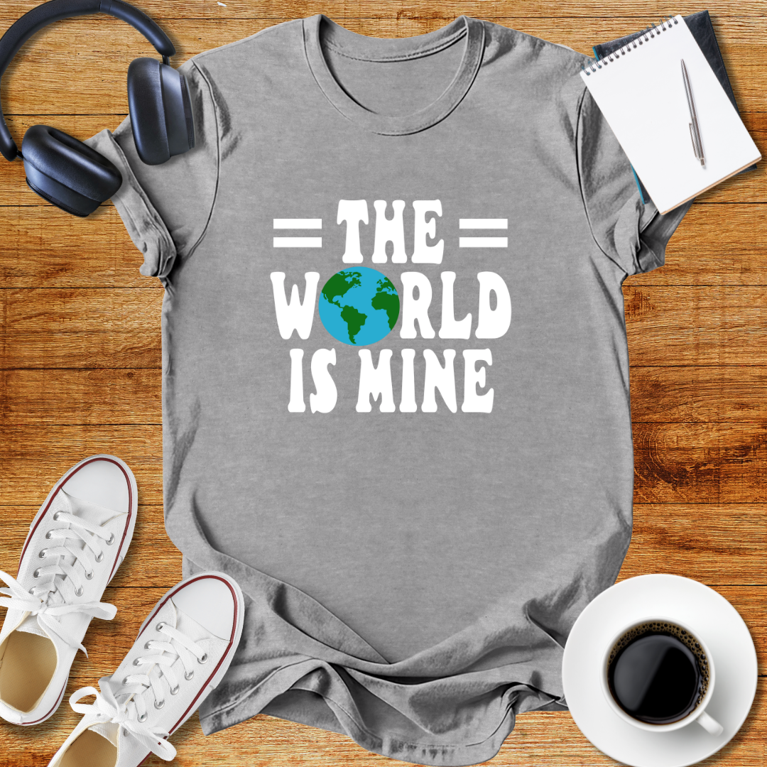 The World Is Mine Unisex T-Shirt