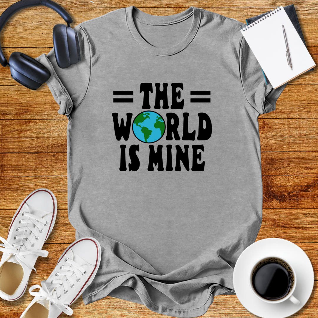 The World Is Mine Unisex T-Shirt