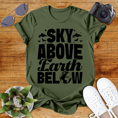 Sky Above Earth Below Unisex  T-Shirt