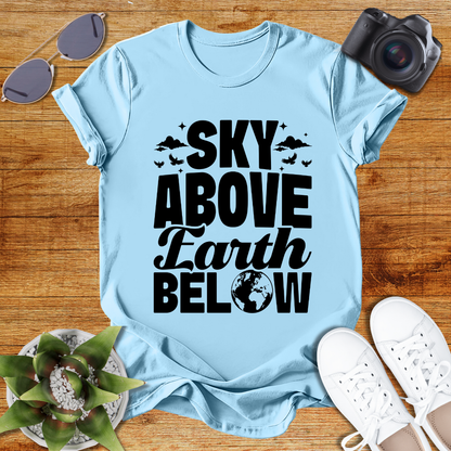 Sky Above Earth Below Unisex  T-Shirt