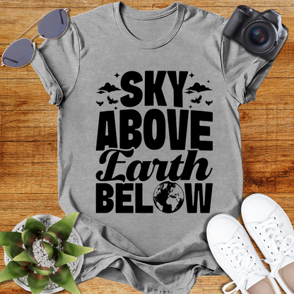 Sky Above Earth Below Unisex  T-Shirt