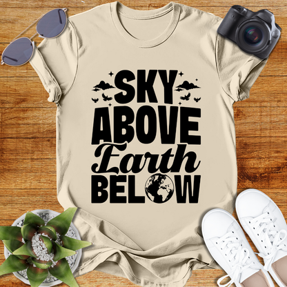 Sky Above Earth Below Unisex  T-Shirt
