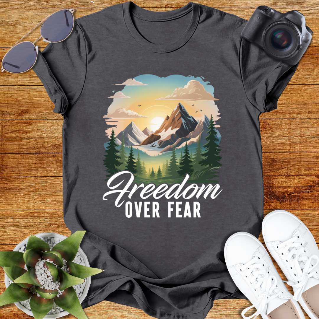 Freedom Over Fear Adventure T-Shirt