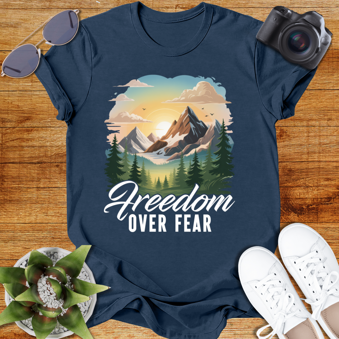 Freedom Over Fear Adventure T-Shirt