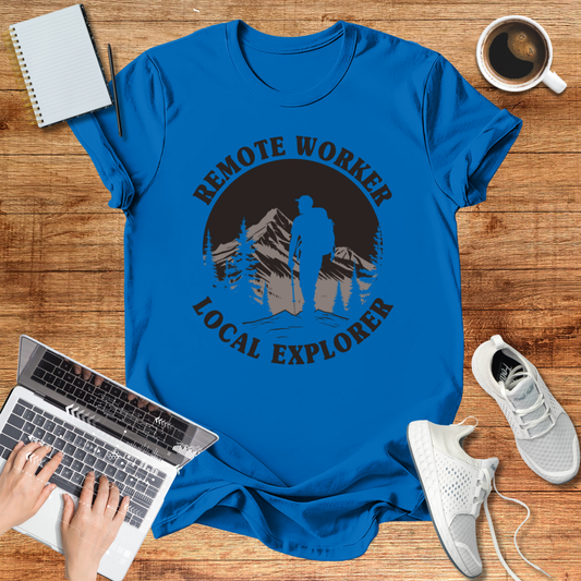 Remote Worker Local Explorer Unisex T-Shirt