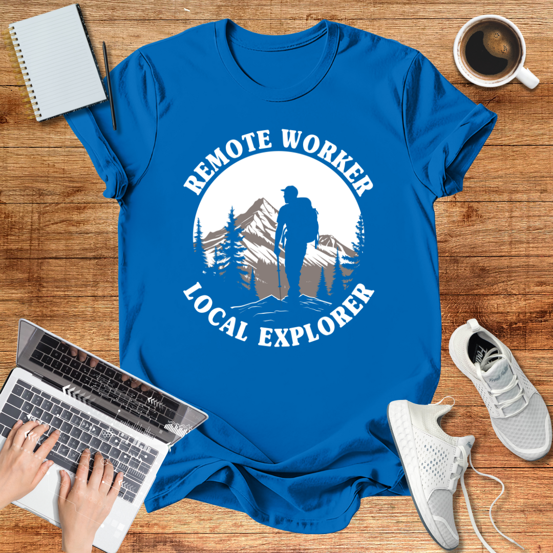 Remote Worker Local Explorer Unisex T-Shirt