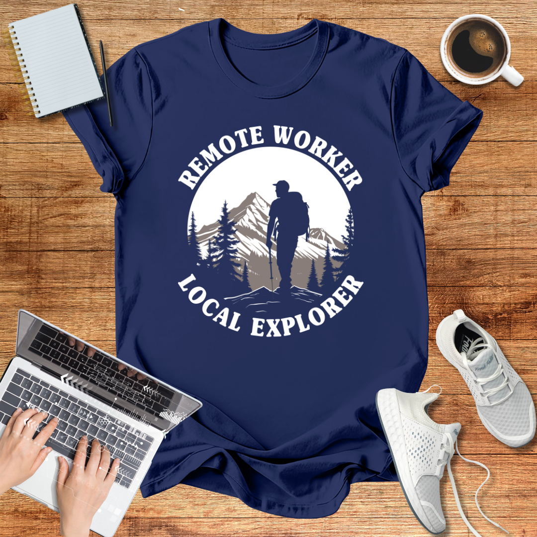 Remote Worker Local Explorer Unisex T-Shirt