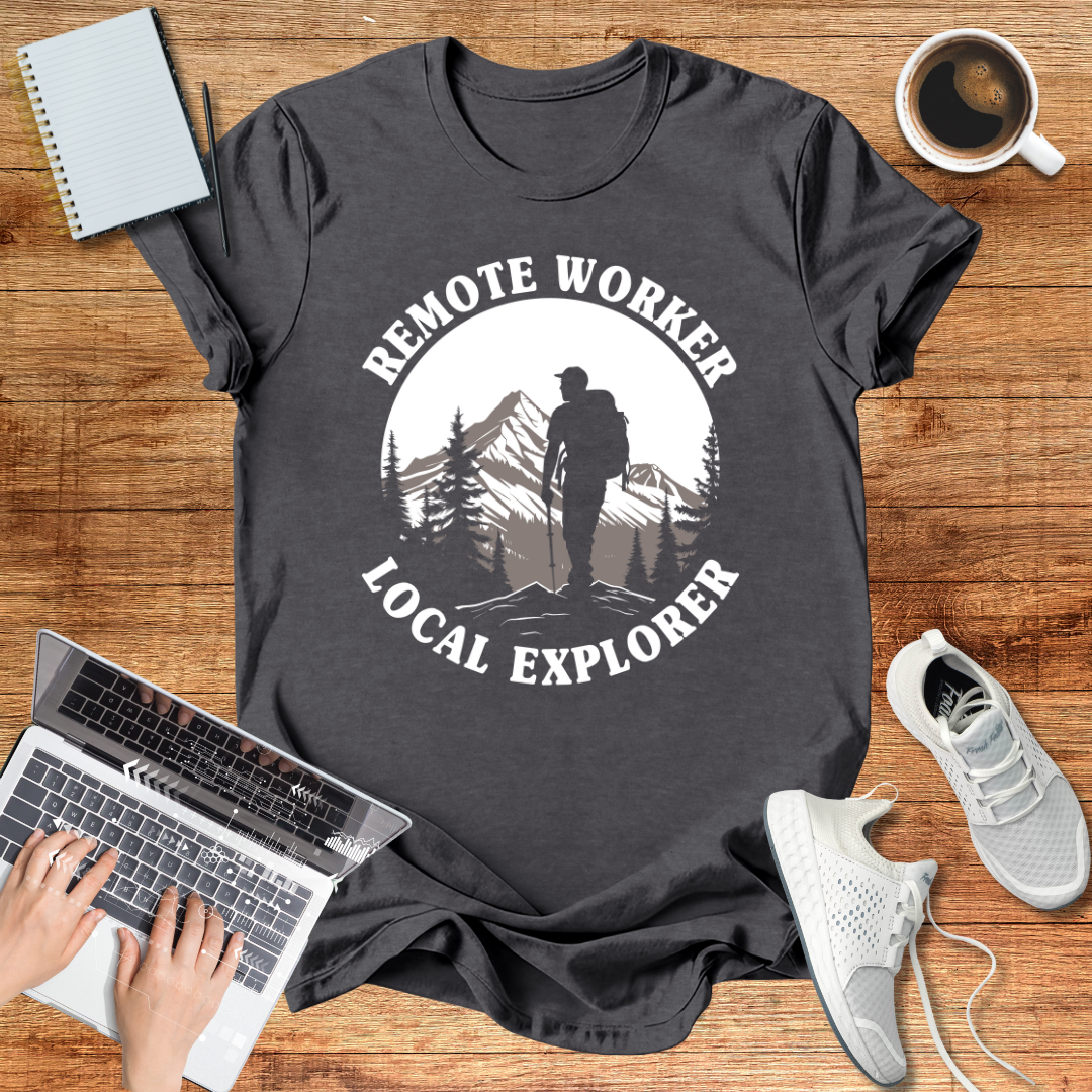 Remote Worker Local Explorer Unisex T-Shirt