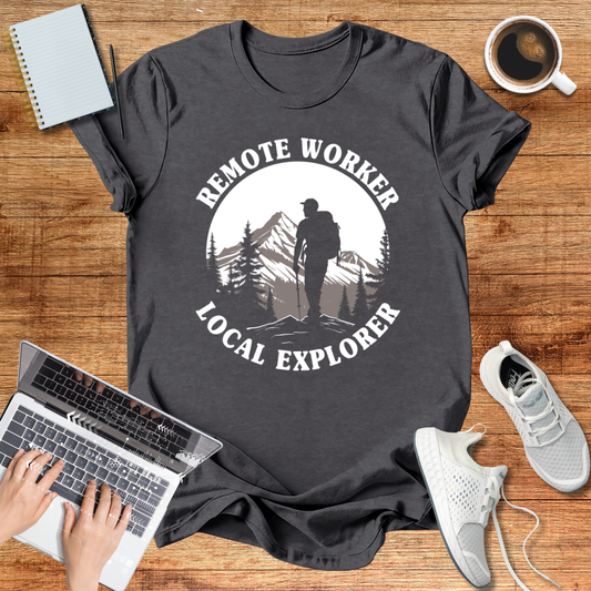 Remote Worker Local Explorer Unisex T-Shirt