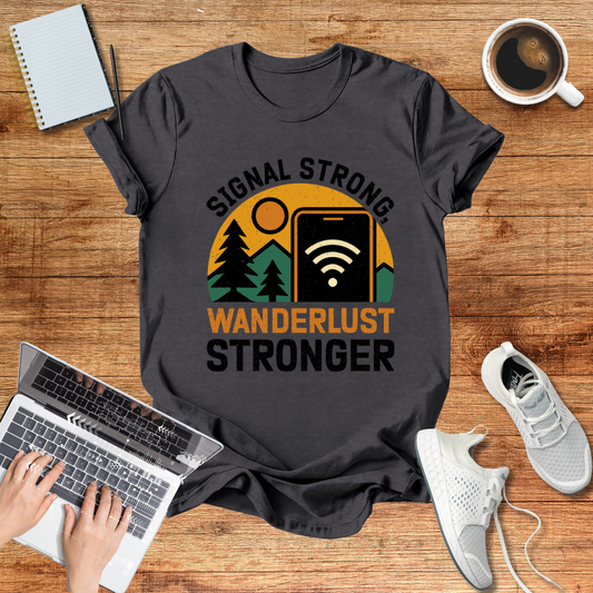 Signal Strong, WanderLust Stronger Unisex T-Shirt