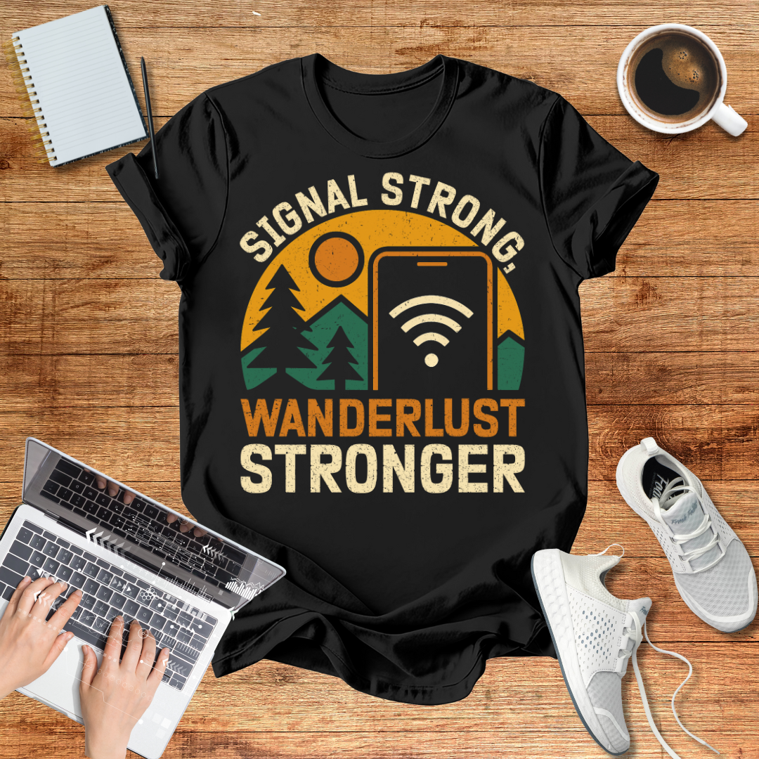 Signal Strong ,Wanderlust Stronger Unisex  T-Shirt