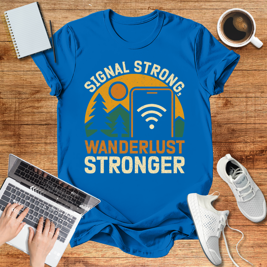 Signal Strong ,Wanderlust Stronger Unisex  T-Shirt