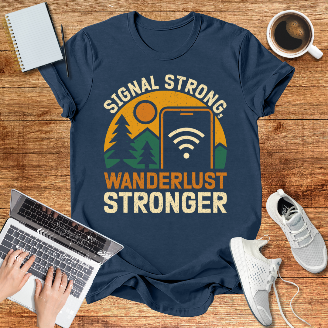 Signal Strong ,Wanderlust Stronger Unisex  T-Shirt