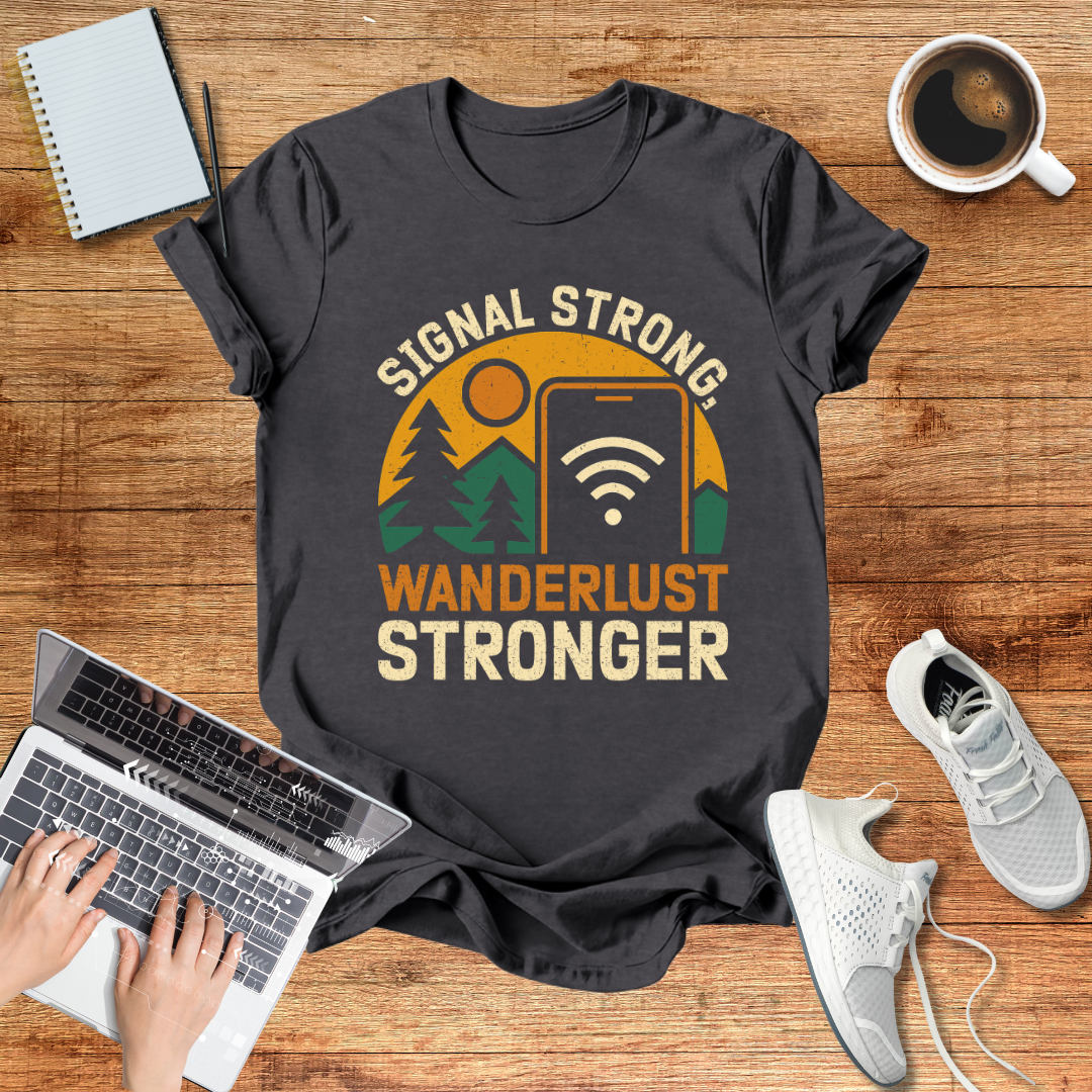Signal Strong ,Wanderlust Stronger Unisex  T-Shirt