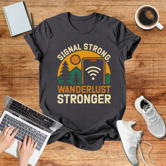Signal Strong ,Wanderlust Stronger Unisex  T-Shirt