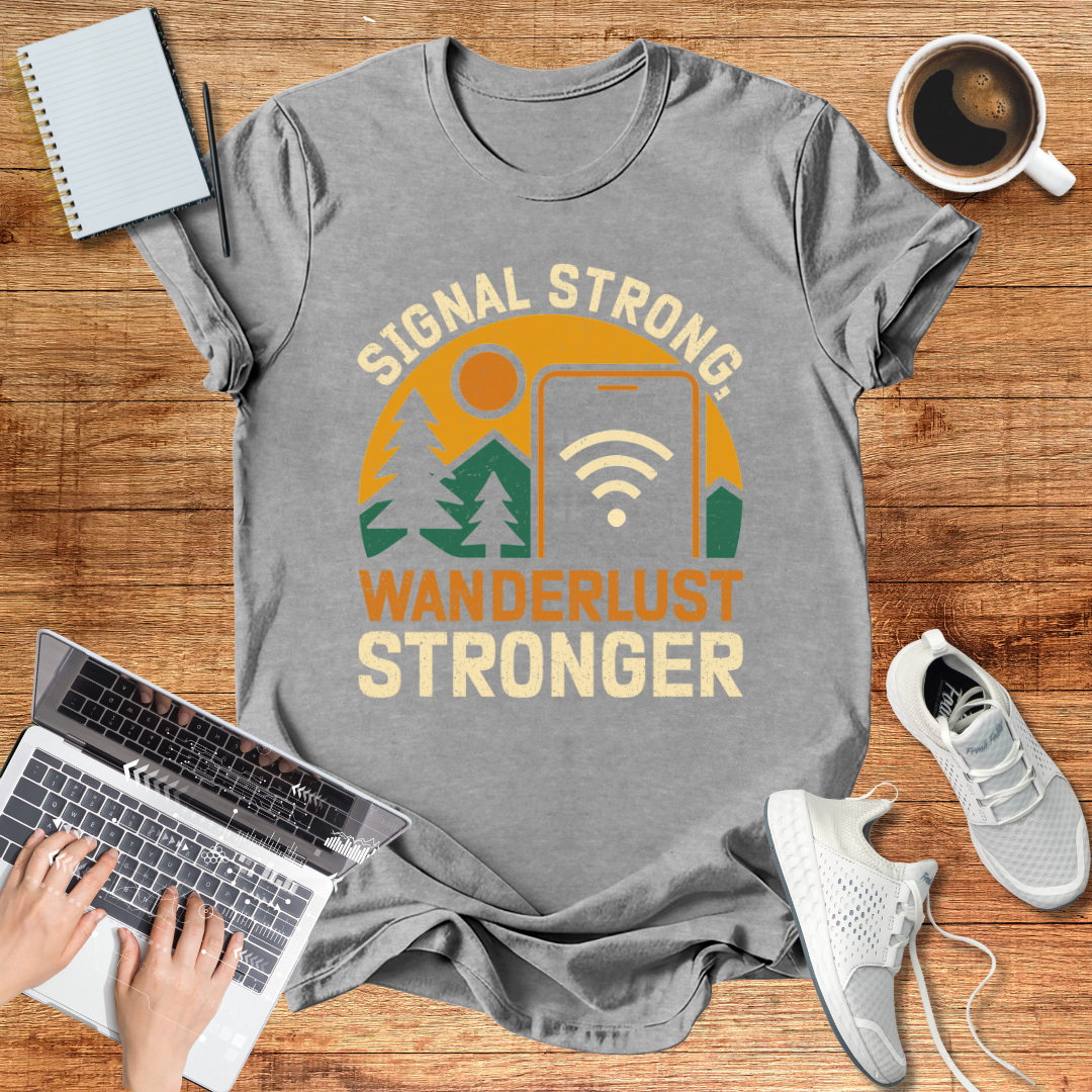 Signal Strong ,Wanderlust Stronger Unisex  T-Shirt