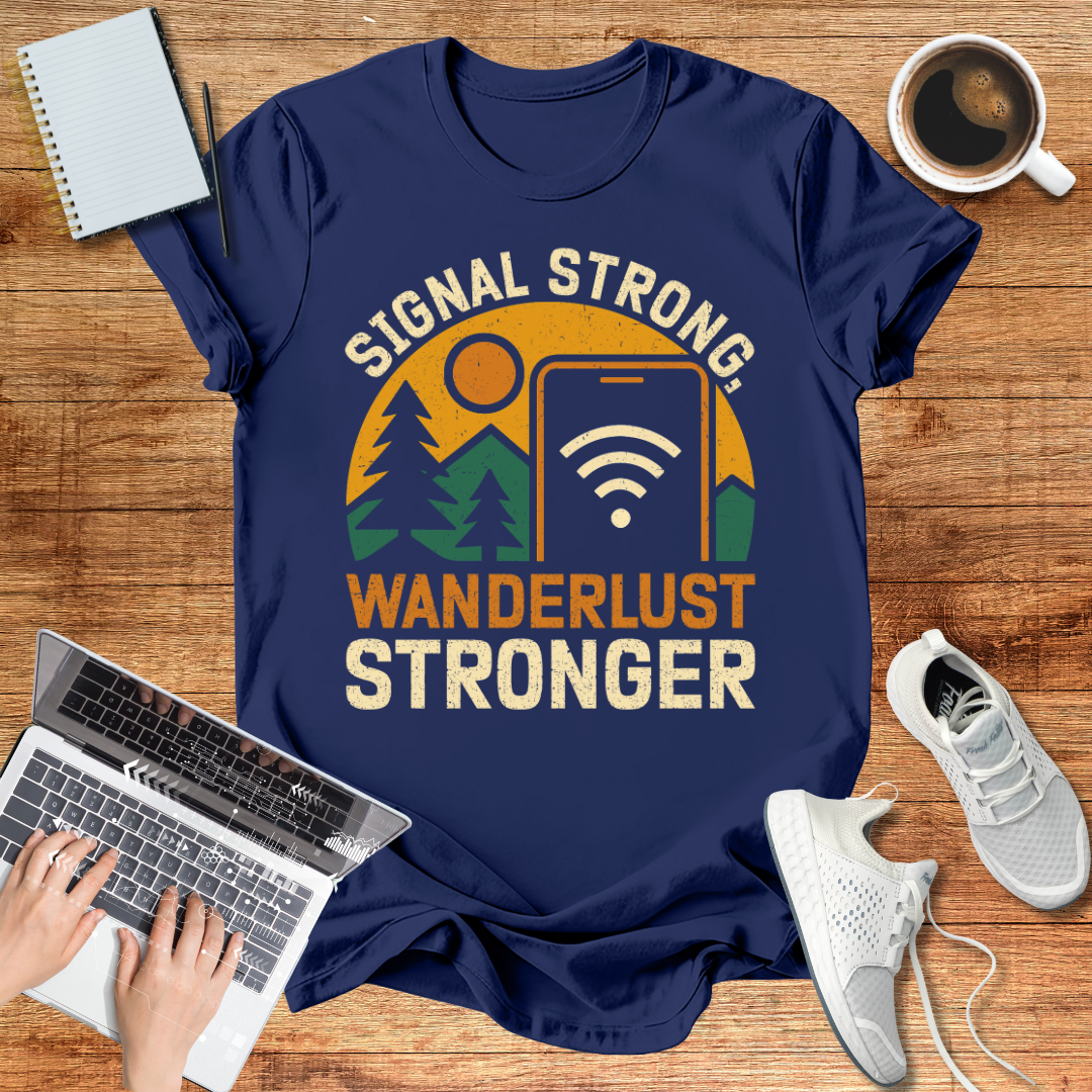 Signal Strong ,Wanderlust Stronger Unisex  T-Shirt