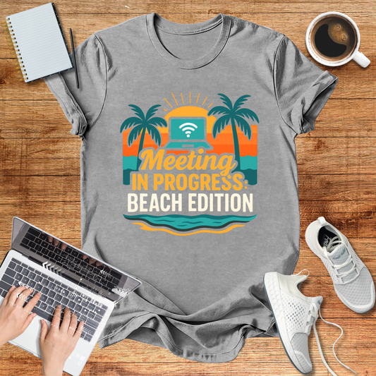 Meeting In Progress : Beach Edition Tee