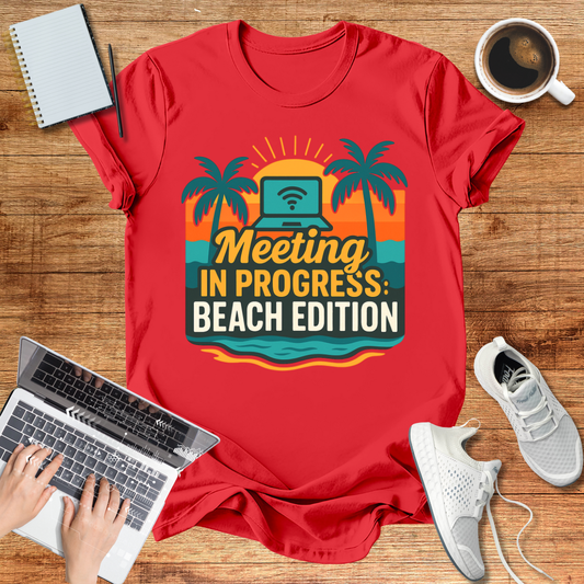 Meeting In Progress : Beach Edition T-Shirt | Unisex Wear