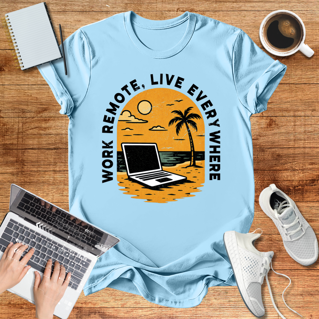 Work Remote , Live Everywhere  T-Shirt Unisex Digital Nomads