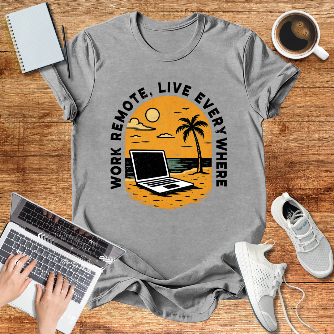Work Remote , Live Everywhere  T-Shirt Unisex Digital Nomads