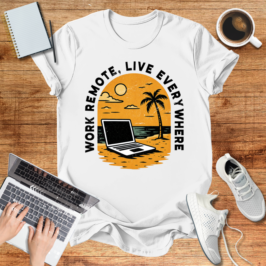Work Remote , Live Everywhere  T-Shirt Unisex Digital Nomads