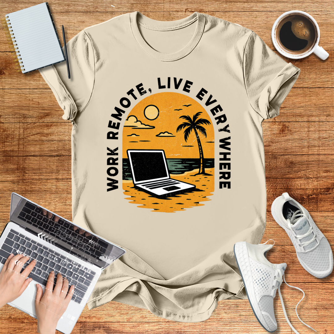 Work Remote , Live Everywhere  T-Shirt Unisex Digital Nomads
