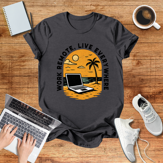 Work Remote , Live Everywhere  T-Shirt Unisex Digital Nomads