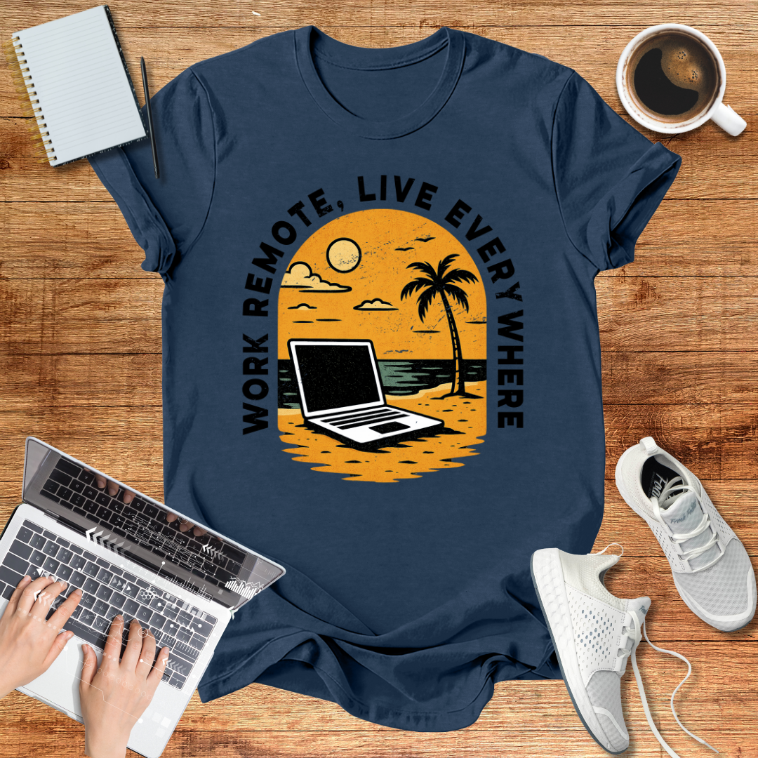 Work Remote , Live Everywhere  T-Shirt Unisex Digital Nomads