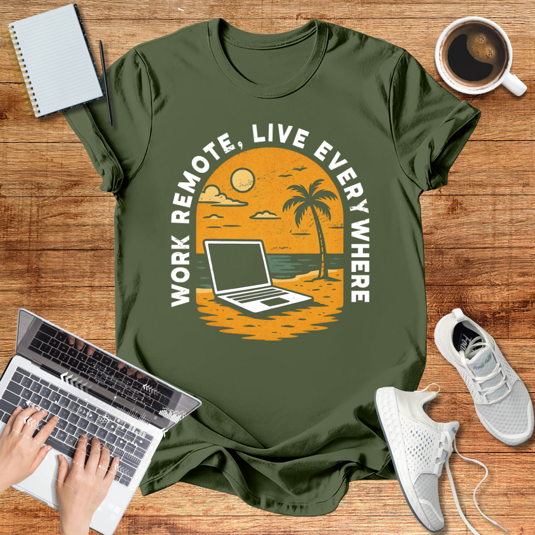 Remote Work , Live Everywhere T-Shirt, Perfect Gift for Digital Nomads,