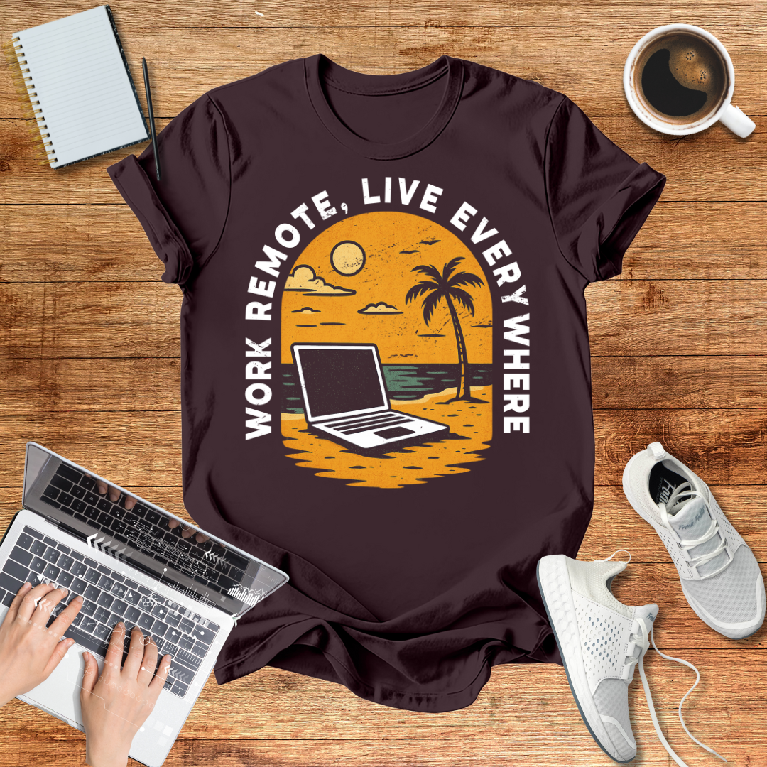 Remote Work , Live Everywhere T-Shirt, Perfect Gift for Digital Nomads,