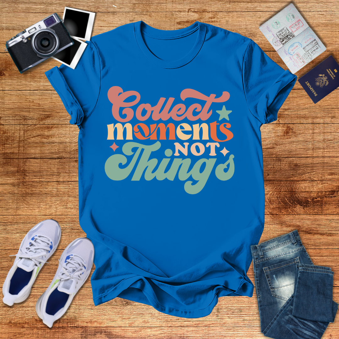 Collect Moments Not Things Unisex T-Shirt