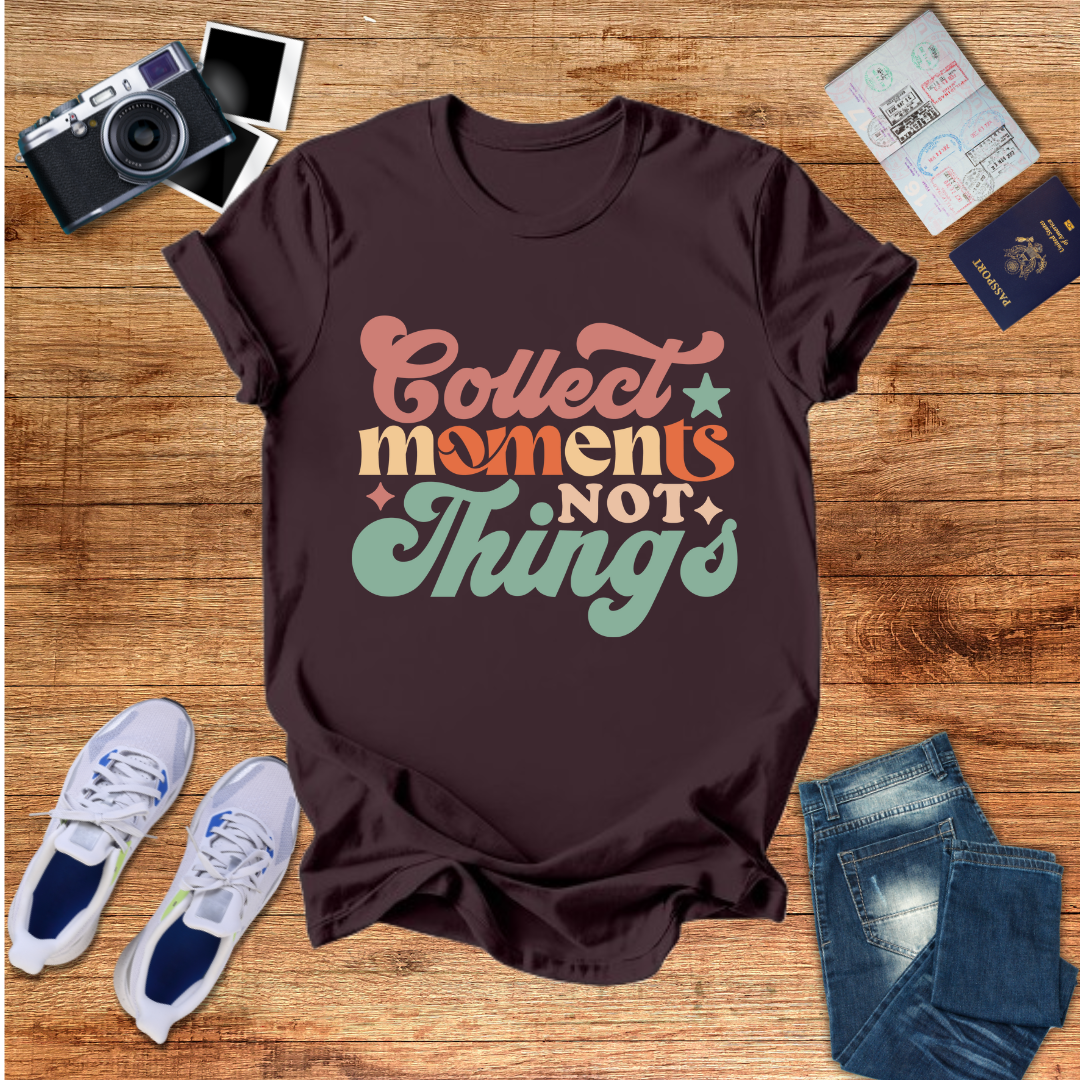 Collect Moments Not Things Unisex T-Shirt