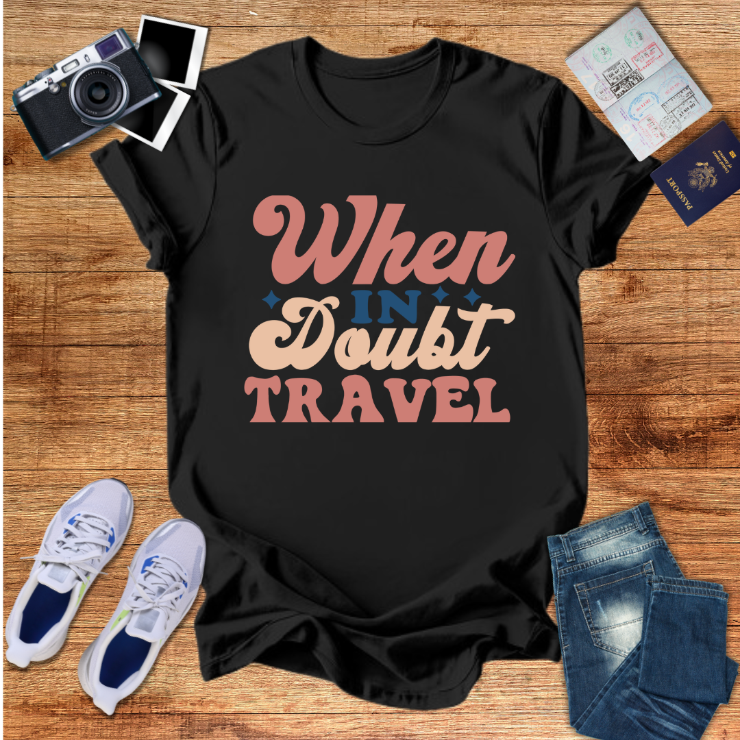 When in Doubt Travel Unisex T-Shirt