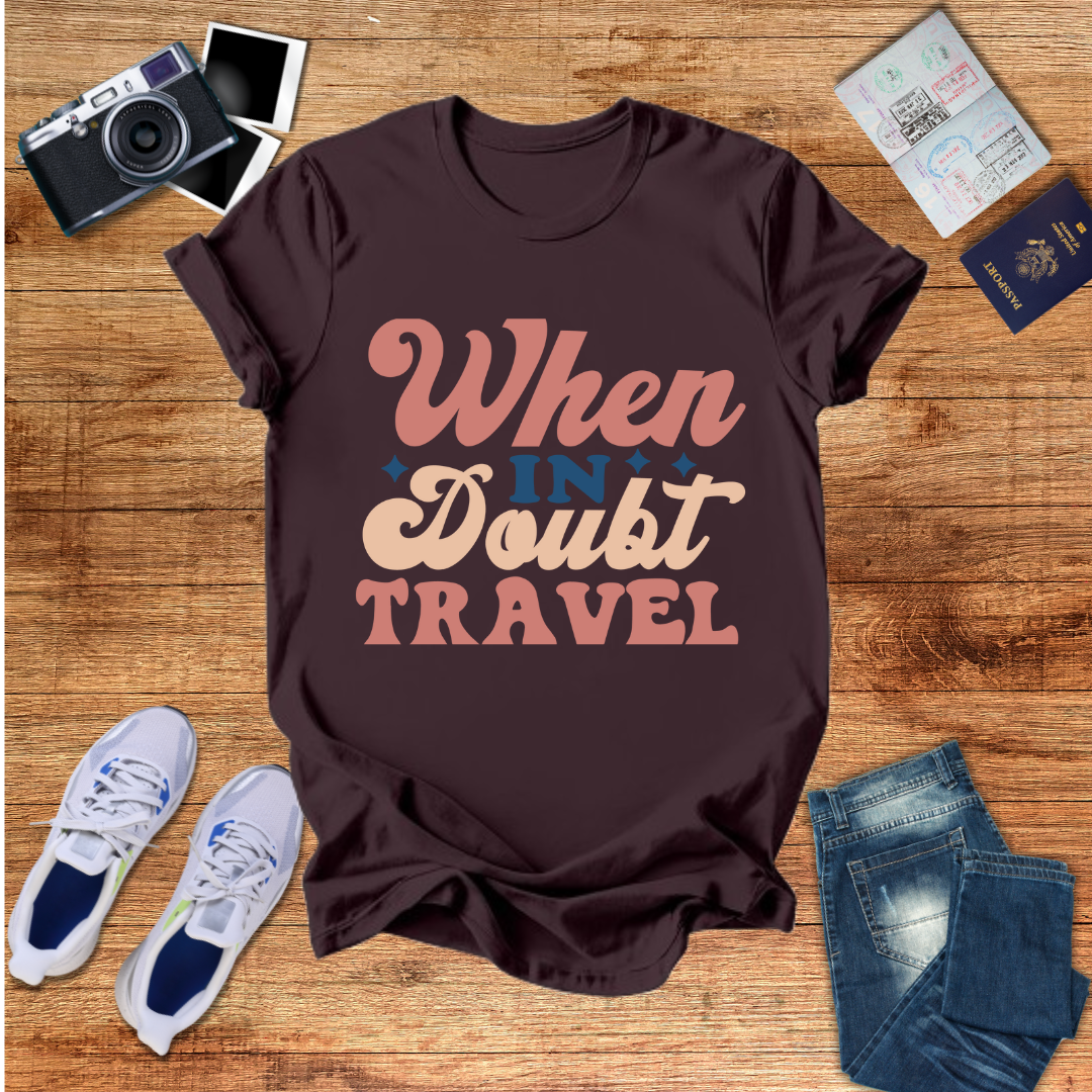When in Doubt Travel Unisex T-Shirt