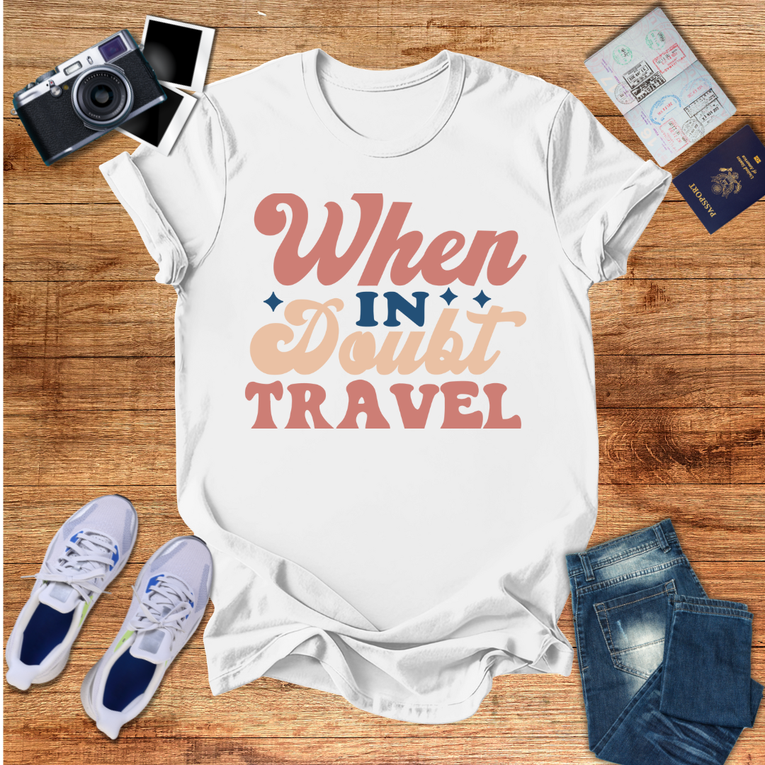 When in Doubt Travel Unisex T-Shirt