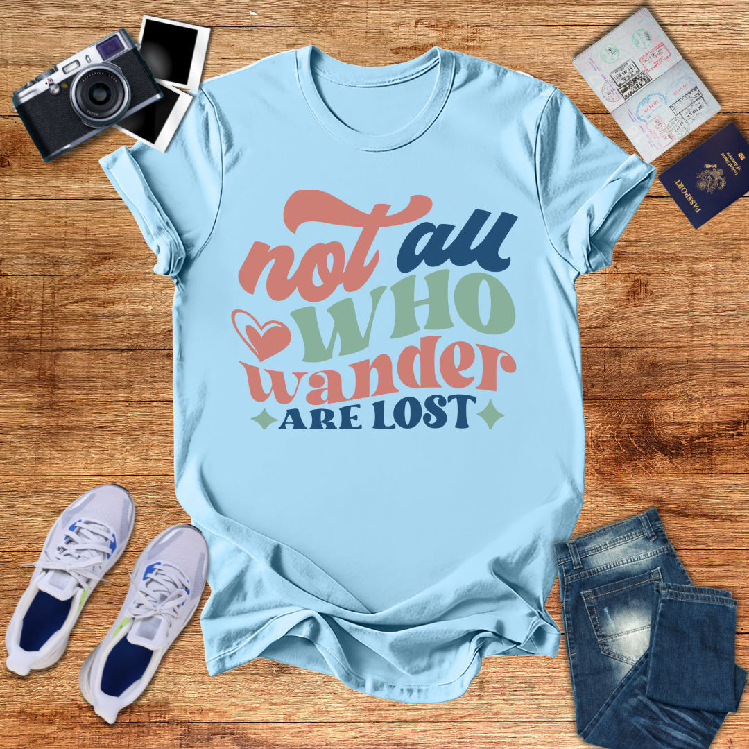 Not All Who Wander Are Lost - Unisex Tee