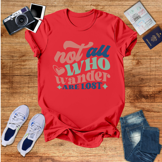 Not All Who Wander Are Lost - Unisex Tee