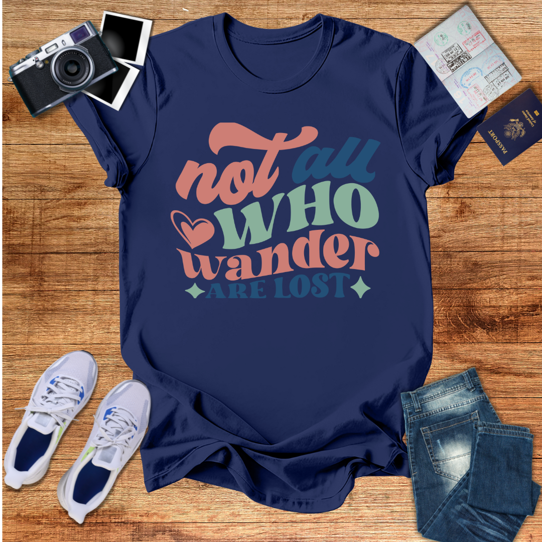 Not All Who Wander Are Lost - Unisex Tee