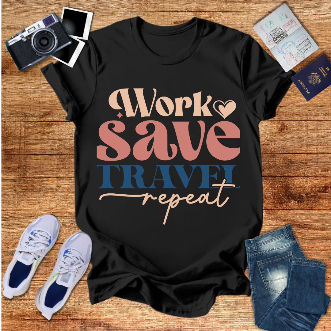 "Work Save Travel Repeat"- Unisex T-Shirt