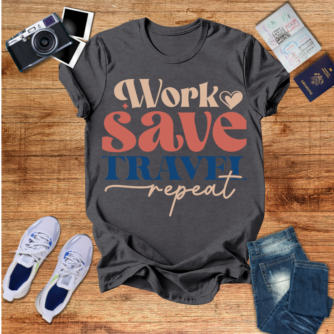 "Work Save Travel Repeat"- Unisex T-Shirt