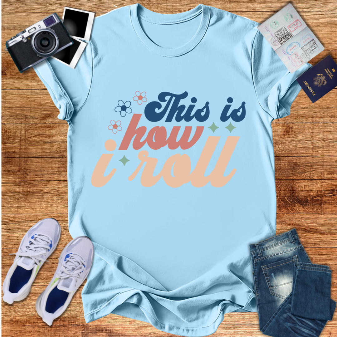 This Is How I Roll Unisex T‑Shirt