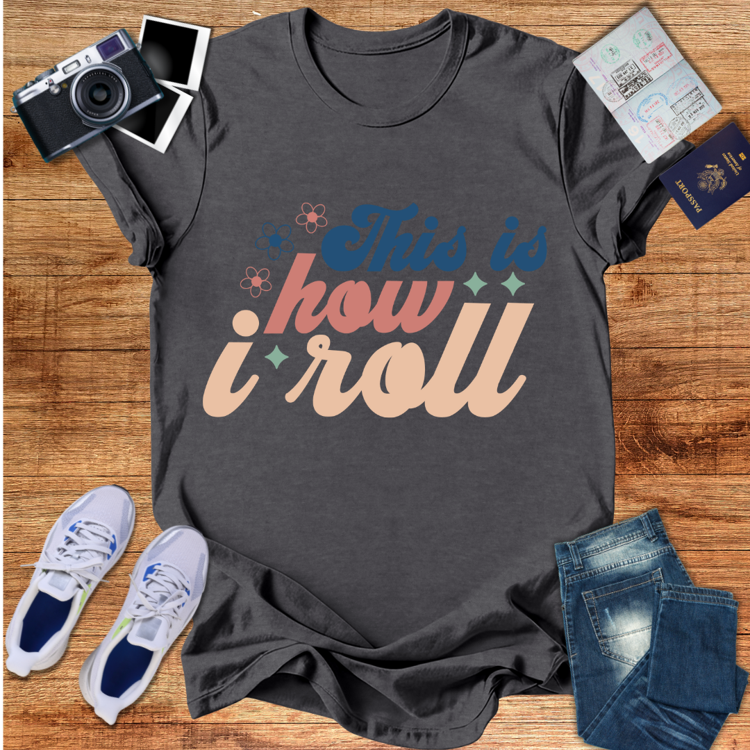 This Is How I Roll Unisex T‑Shirt