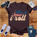This Is How I Roll Unisex T‑Shirt