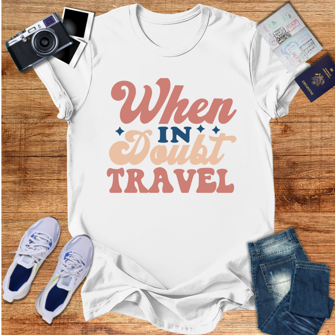 When in Doubt Travel Unisex T-Shirt