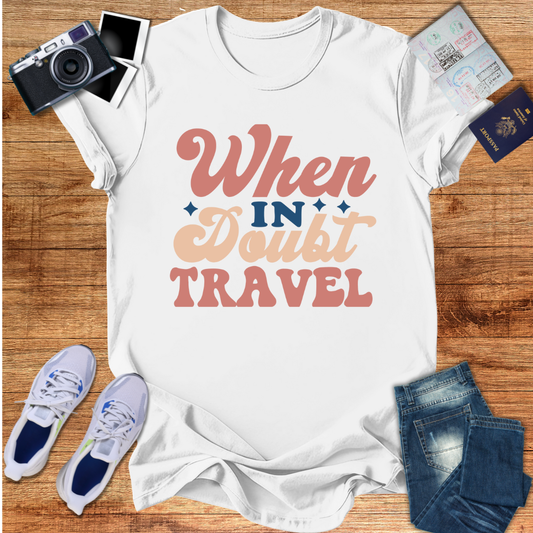When in Doubt Travel Unisex T-Shirt