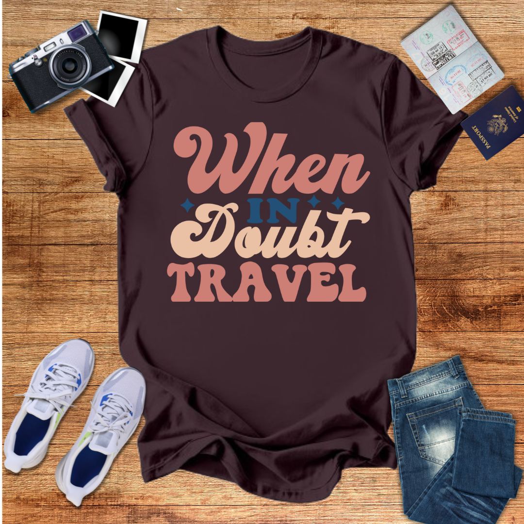 When in Doubt Travel Unisex T-Shirt